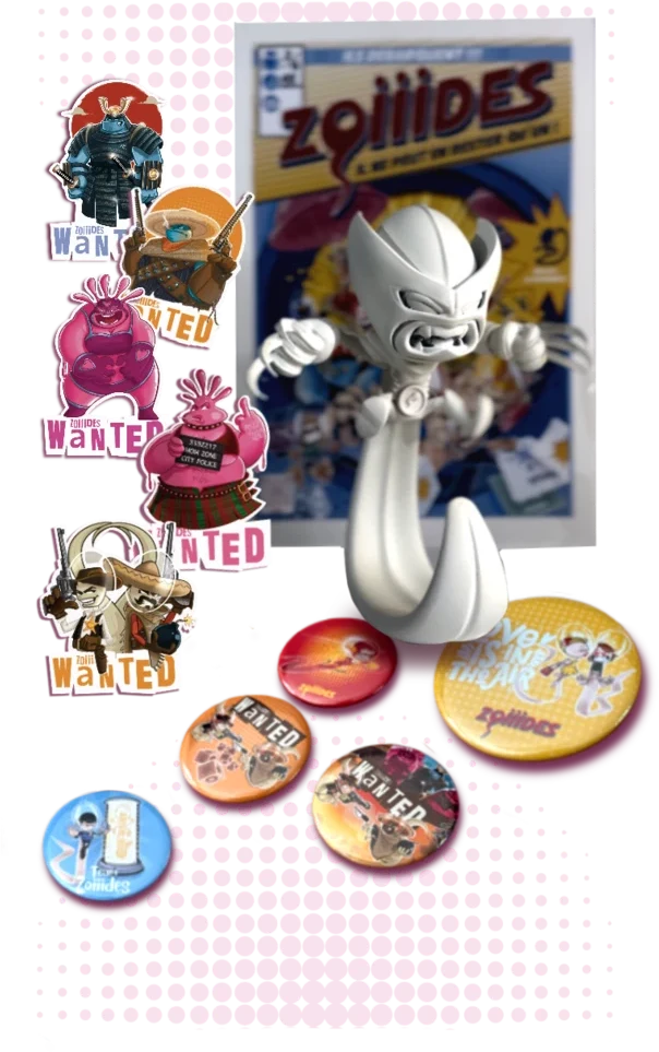 Badges, stickers, figurine et affiche Zoiiides